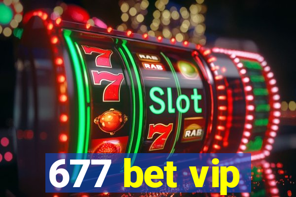 677 bet vip